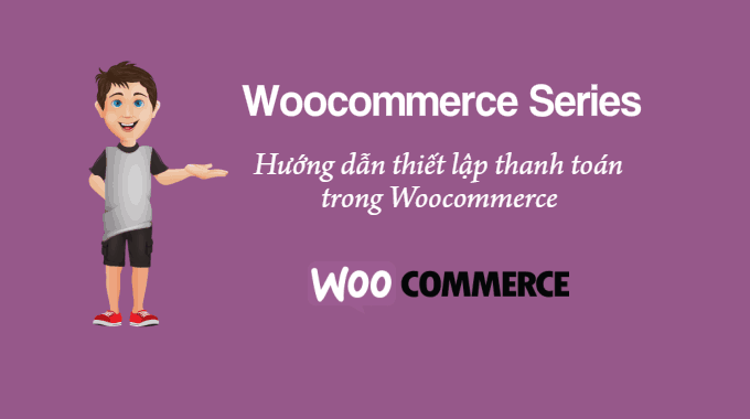thiết lập thanh toán trong woocommerce