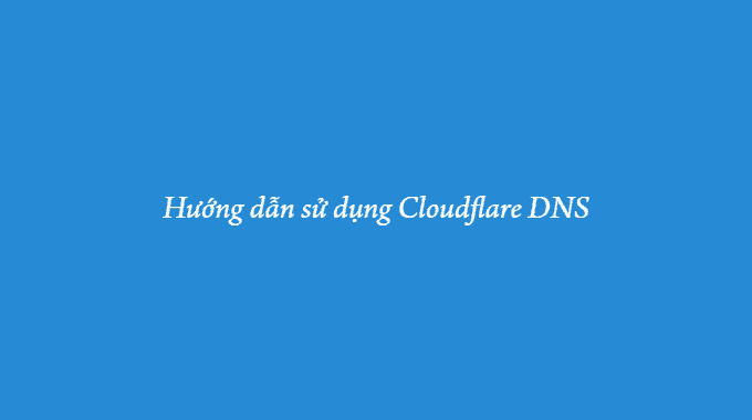 cách sử dụng cloudflare DNS 6